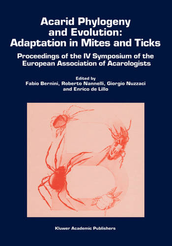 Acarid Phylogeny and Evolution: Adaptation in Mites and Ticks: Proceedings of the IV Symposium of the European Association of Acarologists  by Fabio Bernini at Abbey's Bookshop, 