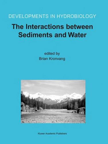 The Interactions between Sediments and Water: Proceedings of the 9th International Symposium on the Interactions between Sediments and Water, held 5–10 May 2002 in Banff, Alberta, Canada  by Brian Kronvang at Abbey's Bookshop, 