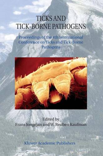 Ticks and Tick-Borne Pathogens: Proceedings of the 4th International Conference on Ticks and Tick-Borne Pathogens The Banff Centre Banff, Alberta, Canada 21–26 July 2002  by Frans Jongejan at Abbey's Bookshop, 