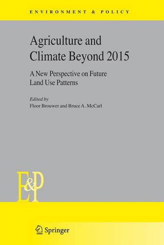 Agriculture and Climate Beyond 2015: A New Perspective on Future Land Use Patterns  by Floor Brouwer at Abbey's Bookshop, 