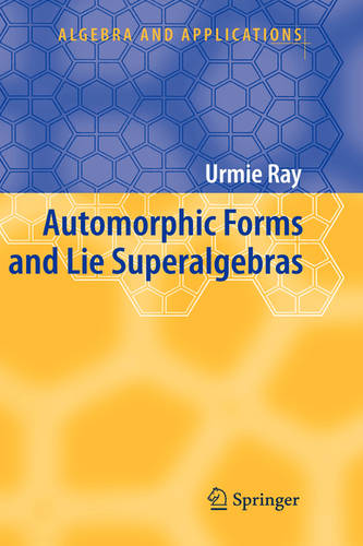 Automorphic Forms and Lie Superalgebras  by Urmie Ray at Abbey's Bookshop, 