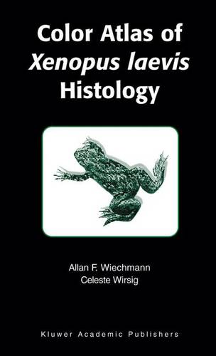 Color Atlas of Xenopus Laevis Histology  by Allan F. Wiechmann (University of Oklahoma Health Sciences Center, Oklahoma City, USA) at Abbey's Bookshop, 