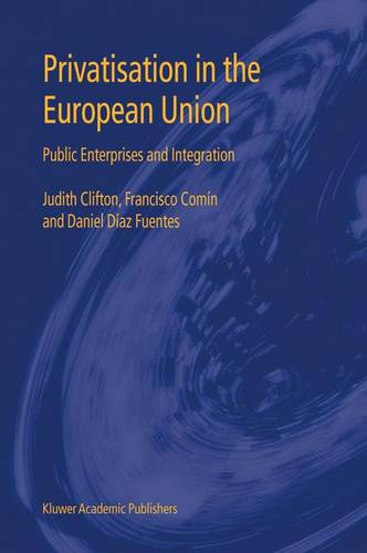 Privatisation in the European Union: Public Enterprises and Integration  by Judith Clifton at Abbey's Bookshop, 