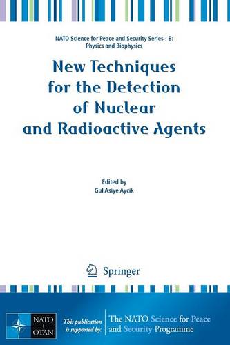 New Techniques for the Detection of Nuclear and Radioactive Agents  by Gul Asiye Aycik at Abbey's Bookshop, 