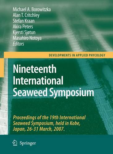 Nineteenth International Seaweed Symposium: Proceedings of the 19th International Seaweed Symposium, held in Kobe, Japan, 26-31 March, 2007.  by Michael A. Borowitzka at Abbey's Bookshop, 