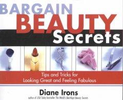 Bargain Beauty Secrets: Tips and Tricks for Looking Great and Feeling Fabulous  by Diane Irons at Abbey's Bookshop, 