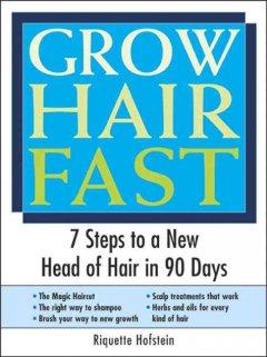 Grow Hair Fast: 7 Steps to a New Head of Hair in 90 Days  by Riquette Hofstein at Abbey's Bookshop, 
