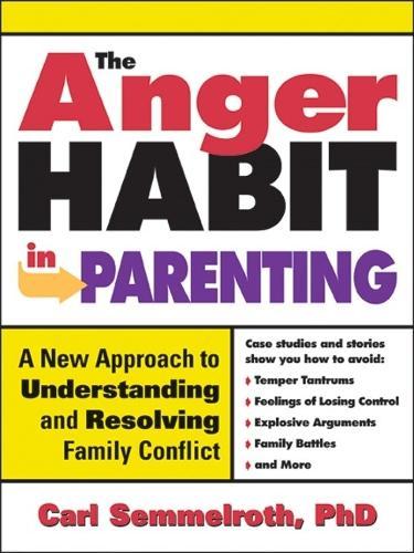 The Anger Habit in Parenting: A New Approach to Understanding and Resolving Family Conflict  by Carl Semmelroth at Abbey's Bookshop, 
