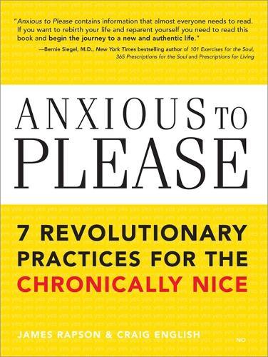Anxious to Please: 7 Revolutionary Practices for the Chronically Nice  by Craig English at Abbey's Bookshop, 