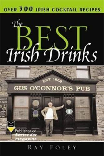 The Best Irish Drinks: The Essential Collection of Cocktail Recipes and Toasts from the Emerald Isle  by Ray Foley at Abbey's Bookshop, 