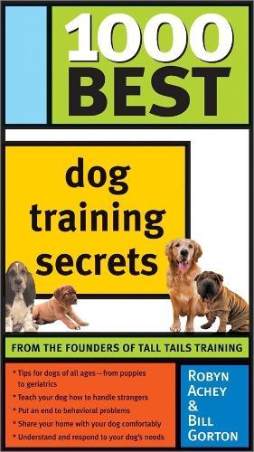 1000 Best Dog Training Secrets  by Robyn Achey at Abbey's Bookshop, 