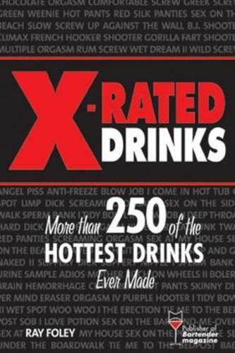 X-Rated Drinks: More Than 250 of the Hottest Cocktails for Wild Nights  by Ray Foley at Abbey's Bookshop, 