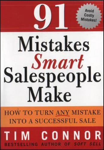 91 Mistakes Smart Salespeople Make: How to Turn Any Mistake into a Successful Sale  by Tim Connor at Abbey's Bookshop, 