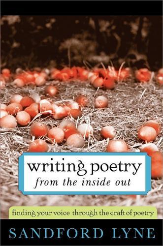 Writing Poetry from the Inside Out: Finding Your Voice Through the Craft of Poetry  by Sandford Lyne at Abbey's Bookshop, 