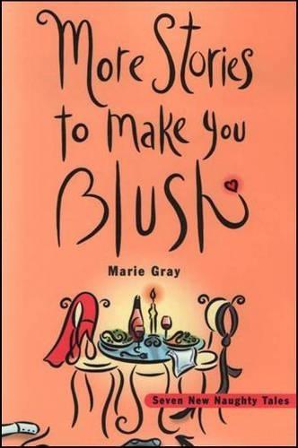 More Stories to Make You Blush: Seven New Naughty Tales  by Marie Gray at Abbey's Bookshop, 