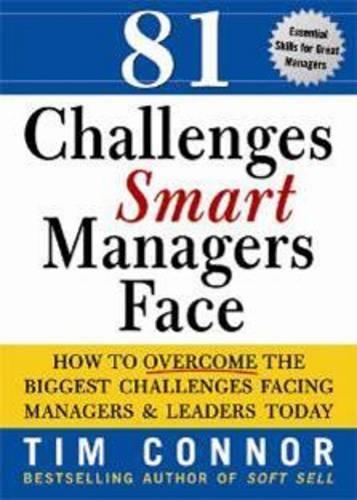81 Challenges Smart Managers Face: How to Overcome the Biggest Challenges Facing Managers and Leaders Today  by Tim Connor at Abbey's Bookshop, 