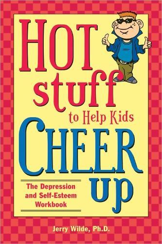 Hot Stuff to Help Kids Cheer Up: The Depression and Self-Esteem Workbook  by Jerry Wilde, Ph.D. at Abbey's Bookshop, 