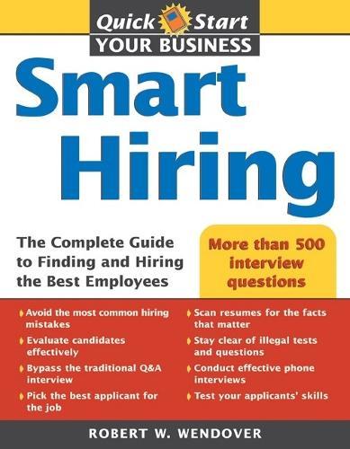 Smart Hiring: The Complete Guide to Finding and Hiring the Best Employees  by Robert Wendover at Abbey's Bookshop, 