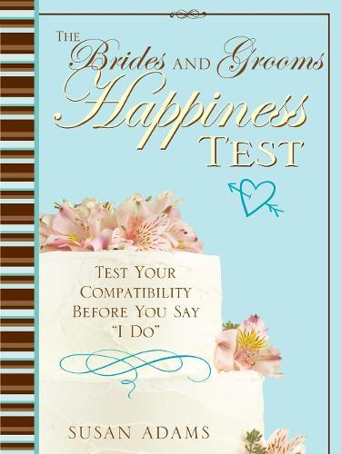 The Brides and Grooms Happiness Test: "Test Your Compatibility Before You Say ""I Do"""  by Susan Adams at Abbey's Bookshop, 