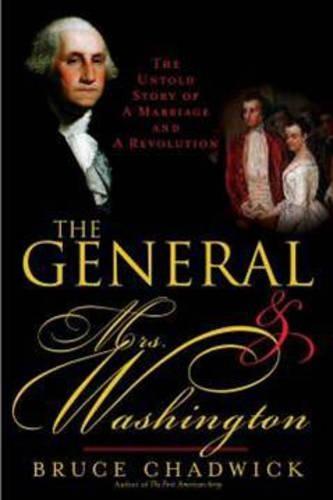 The General and Mrs. Washington: The Untold Story of a Marriage and a Revolution  by Bruce Chadwick at Abbey's Bookshop, 
