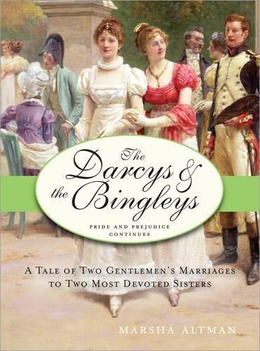 The Darcys & the Bingleys: Pride and Prejudice continues  by Marsha Altman at Abbey's Bookshop, 
