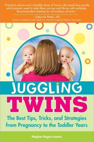 Juggling Twins: The Best Tips, Tricks, and Strategies from Pregnancy to the Toddler Years  by Meghan Regan-Loomis at Abbey's Bookshop, 