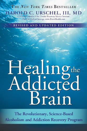 Healing the Addicted Brain: The Revolutionary, Science-Based Alcoholism and Addiction Recovery Program  by Harold Urschel, M.D. at Abbey's Bookshop, 