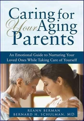 Caring for Your Aging Parents: An Emotional Guide to Nurturing Your Loved Ones while Taking Care of Yourself  by Reann Berman at Abbey's Bookshop, 