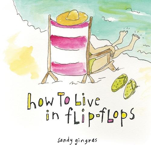 How to Live in Flip-Flops  by Sandy Gingras at Abbey's Bookshop, 