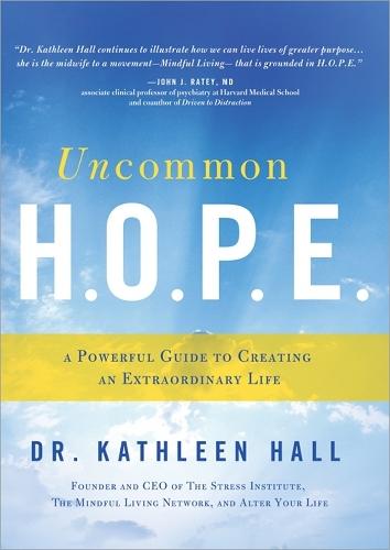 Uncommon H.O.P.E.: A Powerful Guide to Creating an Extraordinary Life  by Kathleen Hall, Dr. at Abbey's Bookshop, 