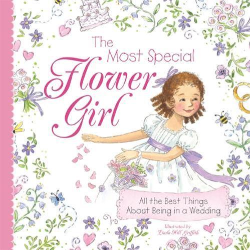 The Most Special Flower Girl: All the Best Things About Being in a Wedding  by Linda Griffith at Abbey's Bookshop, 