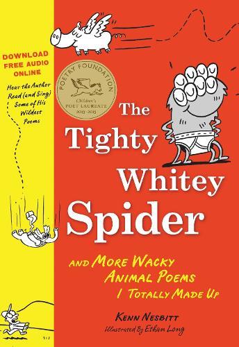 The Tighty Whitey Spider with Dowloadable Audio File: And More Wacky Animal Poems I Totally Made Up  by Ethan Long at Abbey's Bookshop, 