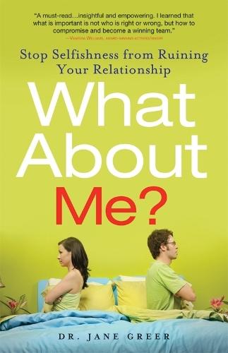 What About Me?: Stop Selfishness from Ruining Your Relationship  by Jane Greer at Abbey's Bookshop, 