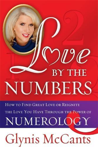 Love by the Numbers: How to Find Great Love or Reignite the Love You Have Through the Power of Numerology  by Glynis McCants at Abbey's Bookshop, 