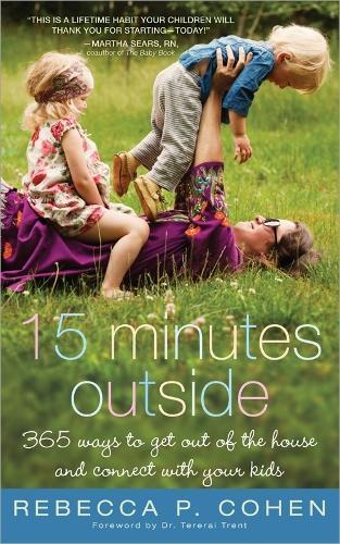 Fifteen Minutes Outside: 365 Ways to Get Out of the House and Connect with Your Kids  by Rebecca Cohen at Abbey's Bookshop, 