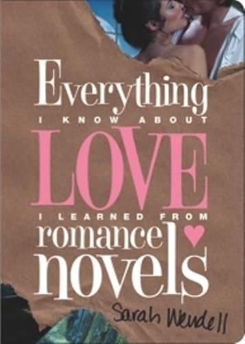 Everything I Know about Love I Learned from Romance Novels  by Sarah Wendell at Abbey's Bookshop, 
