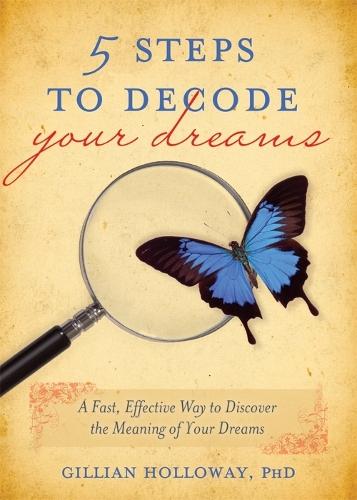 5 Steps to Decode Your Dreams: A Fast, Effective Way to Discover the Meaning of Your Dreams  by Gillian Holloway at Abbey's Bookshop, 
