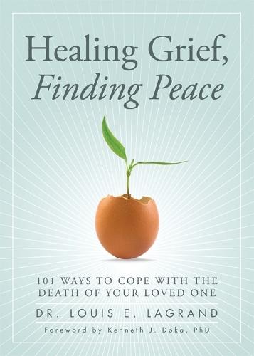 Healing Grief, Finding Peace: 101 Ways to Cope with the Death of Your Loved One  by Louis LaGrand at Abbey's Bookshop, 