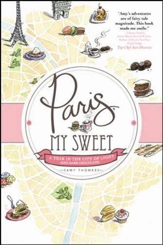 Paris, My Sweet: A Year in the City of Light (and Dark Chocolate)  by Amy Thomas at Abbey's Bookshop, 