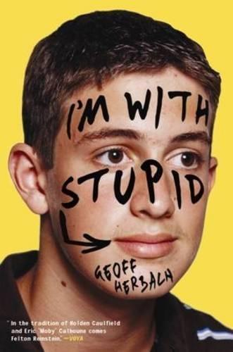 I'm With Stupid  by Geoff Herbach at Abbey's Bookshop, 