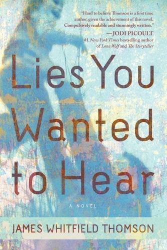 Lies You Wanted to Hear  by James Whitfield Thomson at Abbey's Bookshop, 
