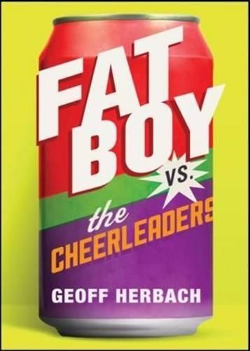 Fat Boy vs. the Cheerleaders  by Geoff Herbach at Abbey's Bookshop, 