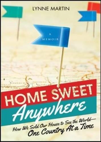 Home Sweet Anywhere: How We Sold Our House, Created a New Life, and Saw the World  by Lynne Martin at Abbey's Bookshop, 