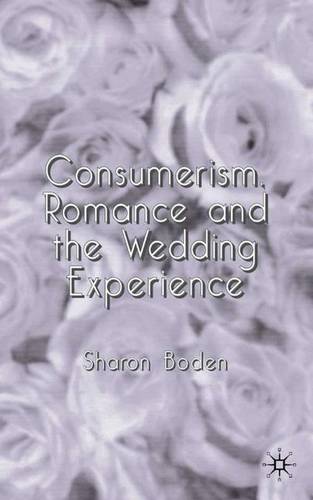 Consumerism, Romance and the Wedding Experience