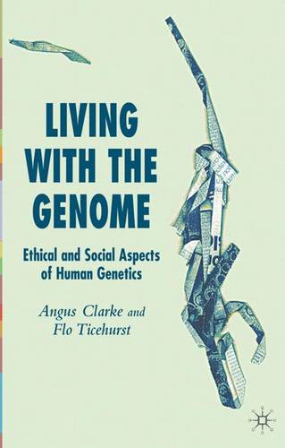 Living With The Genome: Ethical and Social Aspects of Human Genetics  by A. Clarke at Abbey's Bookshop, 