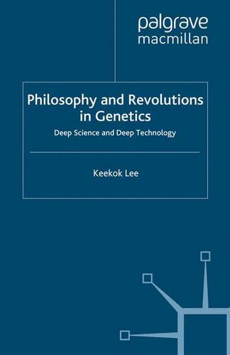 Philosophy and Revolutions in Genetics: Deep Science and Deep Technology  by Keekok Lee at Abbey's Bookshop, 