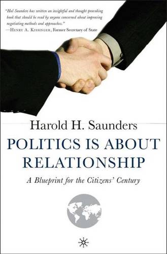 Politics Is about Relationship: A Blueprint for the Citizens’ Century  by H. Saunders at Abbey's Bookshop, 