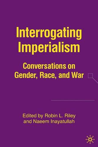 Interrogating Imperialism: Conversations on Gender, Race, and War  by N. Inayatullah at Abbey's Bookshop, 