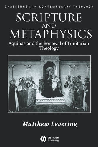 Scripture and Metaphysics: Aquinas and the Renewal of Trinitarian Theology