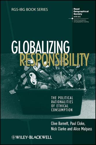 Globalizing Responsibility: The Political Rationalities of Ethical Consumption